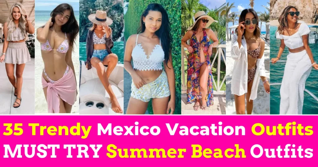 Mexico Vacation Outfits  Summer Beach Outfits 2024