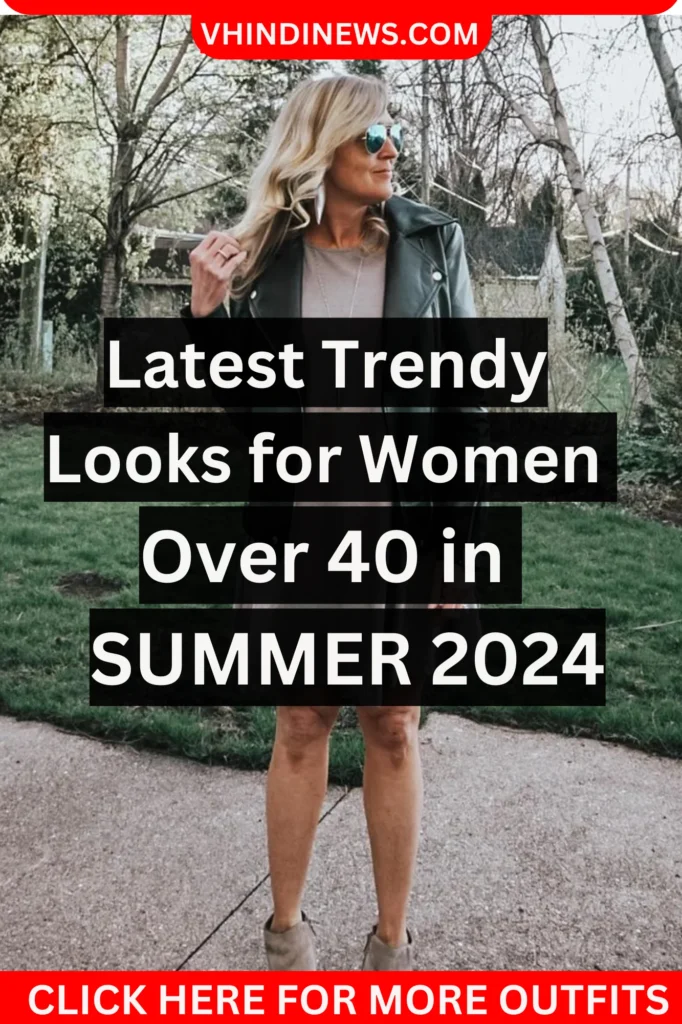 Latest Trendy Looks for Women Over 40 in SUMMER 2024 3