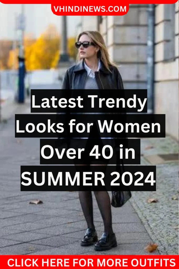 Latest Trendy Looks for Women Over 40 in SUMMER 2024 4