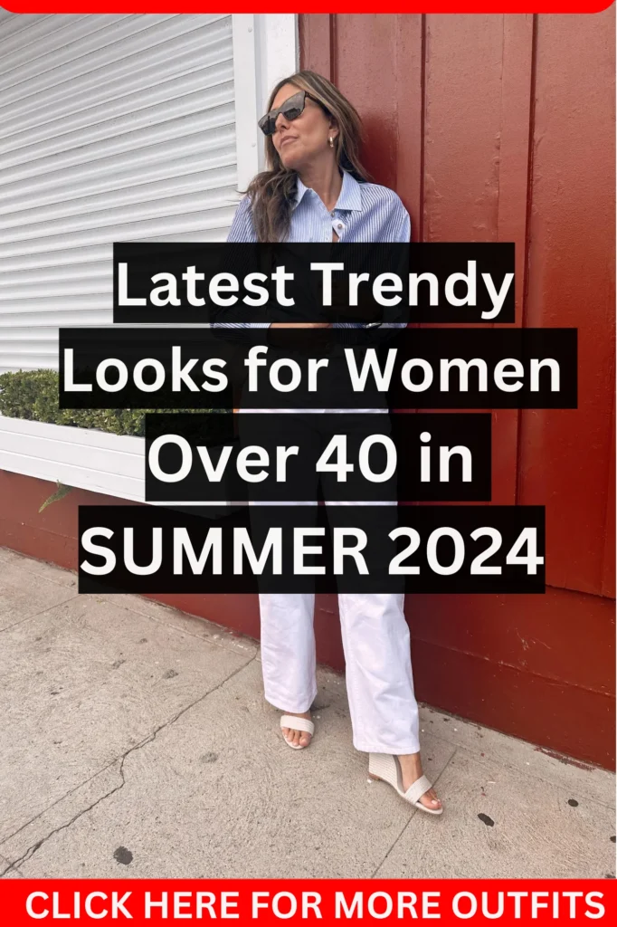 Latest Trendy Looks for Women Over 40 in SUMMER 2024 6