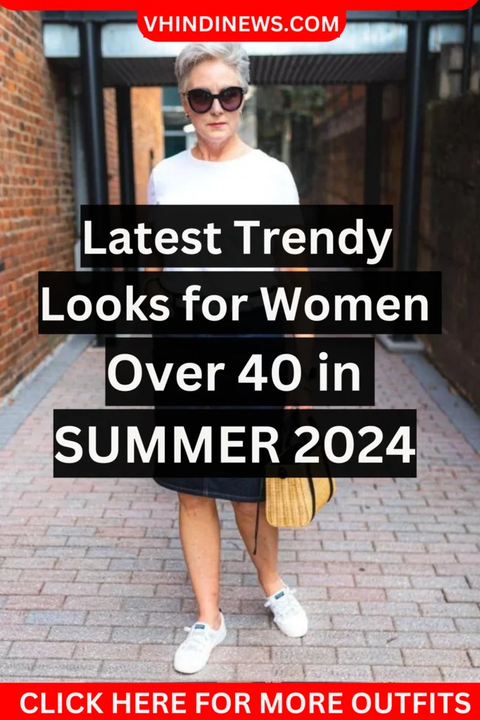 Latest Trendy Looks for Women Over 40 in SUMMER 2024 7