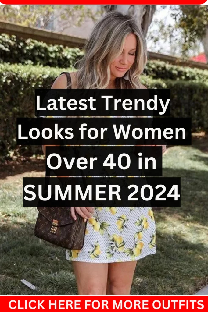 Latest Trendy Looks for Women Over 40 in SUMMER 2024 8