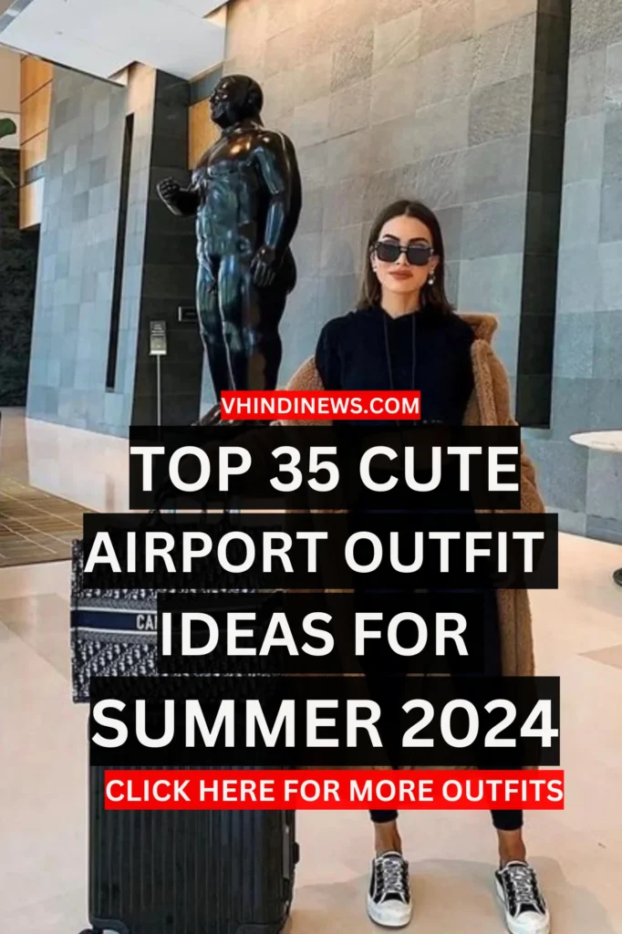 TOP 35 CUTE COMFY AIRPORT OUTFIT IDEAS FOR SUMMER 2024 12