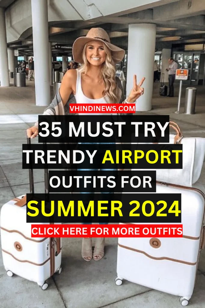 TOP 35 CUTE COMFY AIRPORT OUTFIT IDEAS FOR SUMMER 2024 4