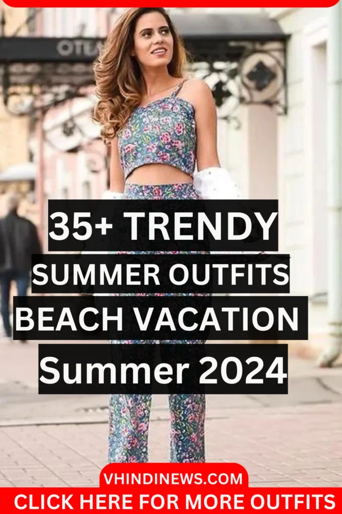 Top 30 Best Trendy Summer Outfits for Vacation 2024 Vacation Outfits 10