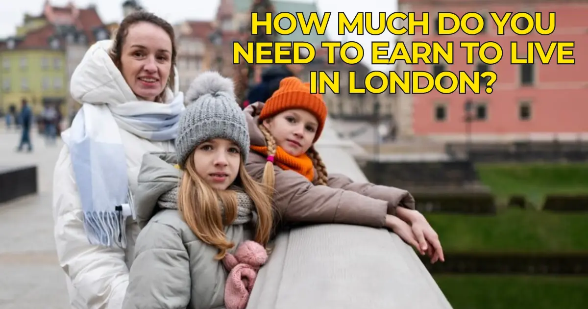How much do you need to earn to live in London