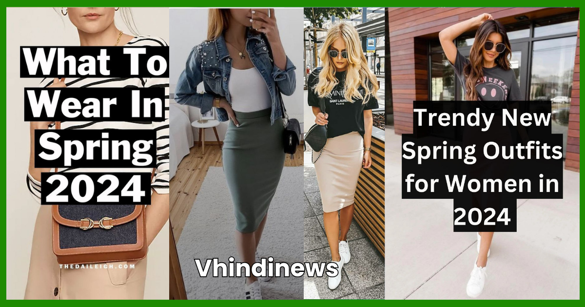 Trendy New Spring Outfits for Women in 2024 (Girls Spring Fashion)