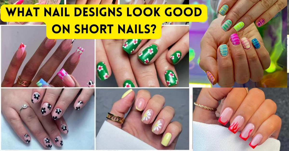 What nail designs look good on short nails?