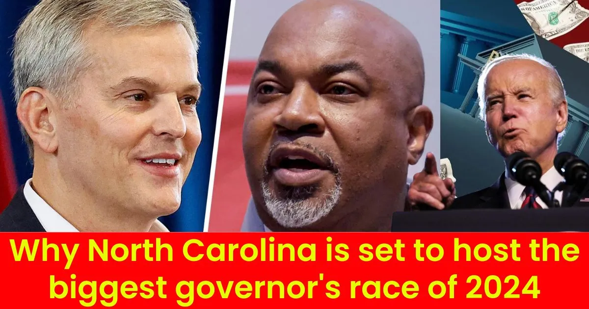 Why North Carolina is set to host the biggest governor’s race of 2024