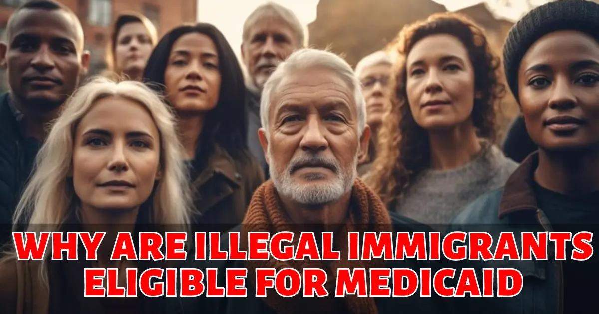 Why-are-Illegal-Immigrants-Eligible-for-Medicaid