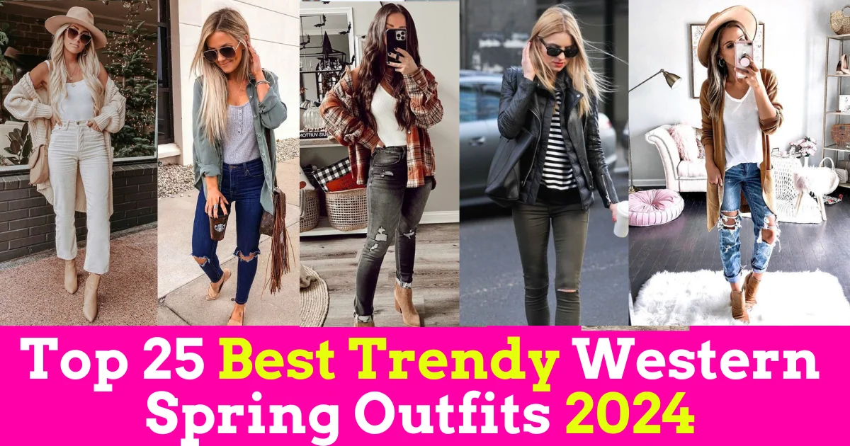 Top 25 Best Trendy Western Spring Outfits 2024