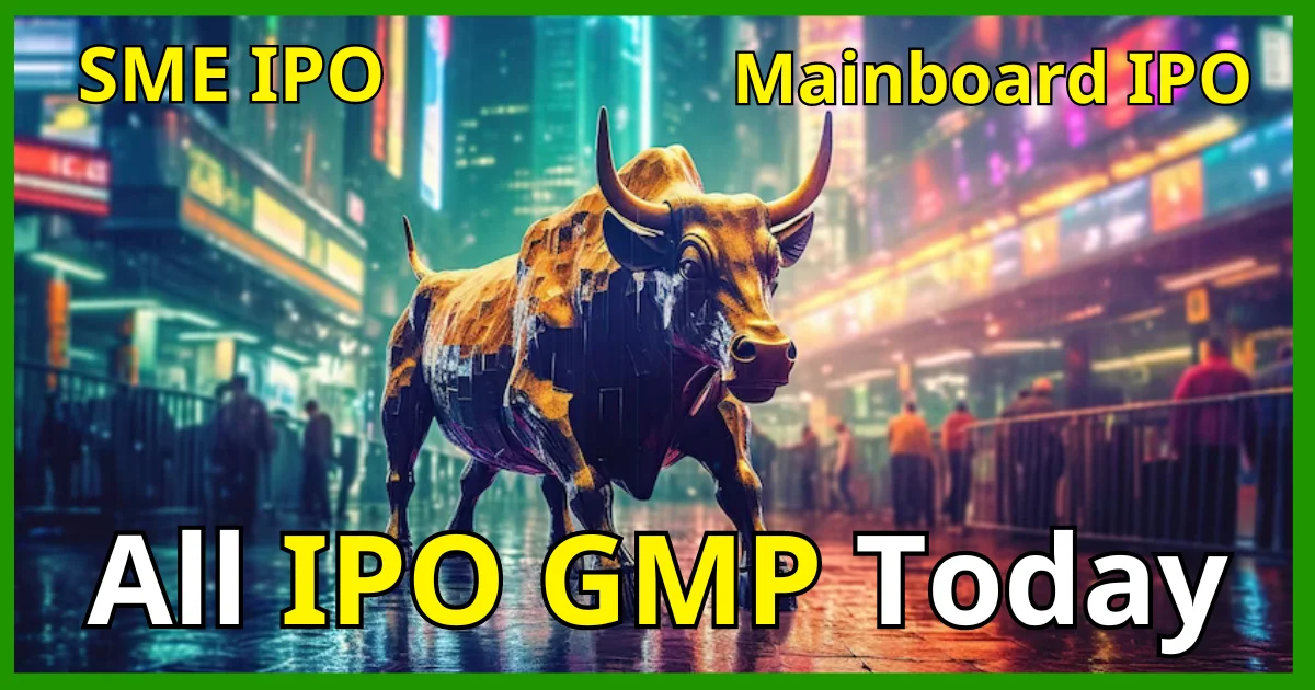All IPO GMP Today Price – Mainboard to SME IPO Grey Market Premium Today