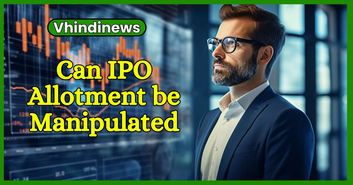 Can IPO Allotment be Manipulated – Logic of IPO Allotment Process