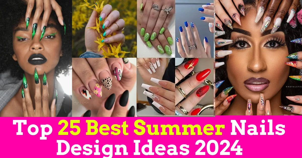 Top 25 Best Summer Nails Design Ideas 2024