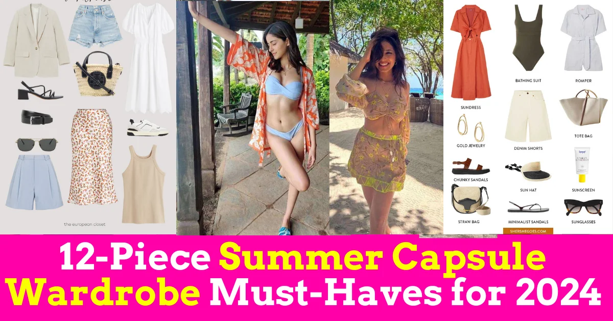 Beat the Heat in Style: Your 12-Piece Summer Capsule Wardrobe Must-Haves for 2024