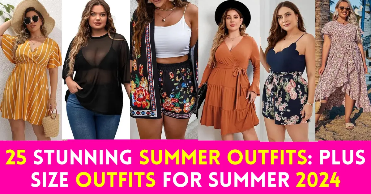 25 Stunning Summer Outfits: Plus Size Outfits for Summer 2024