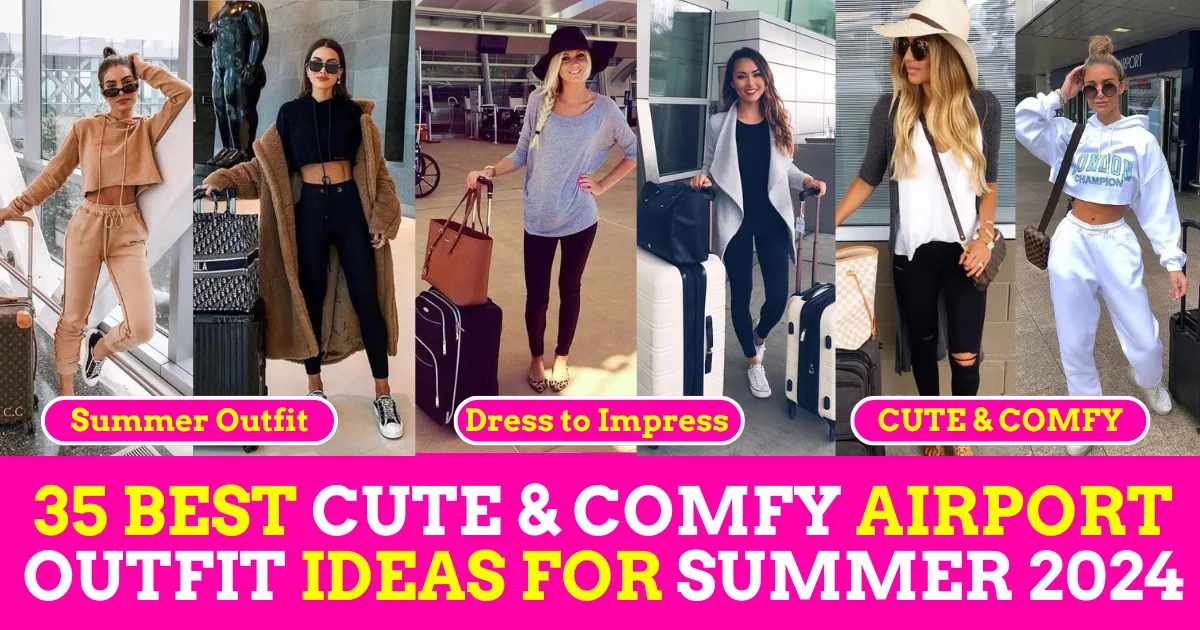 35 BEST CUTE COMFY AIRPORT OUTFIT IDEAS FOR SUMMER 2024