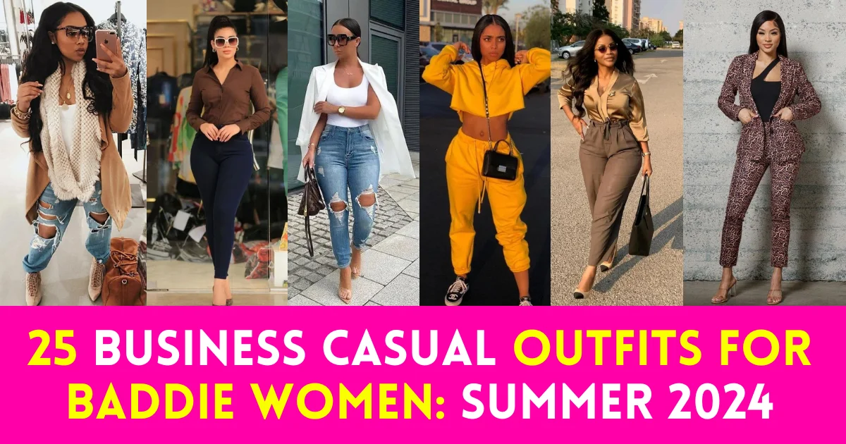 Best 25 Business Casual Outfits for Baddie Women - Spring to Summer 2024