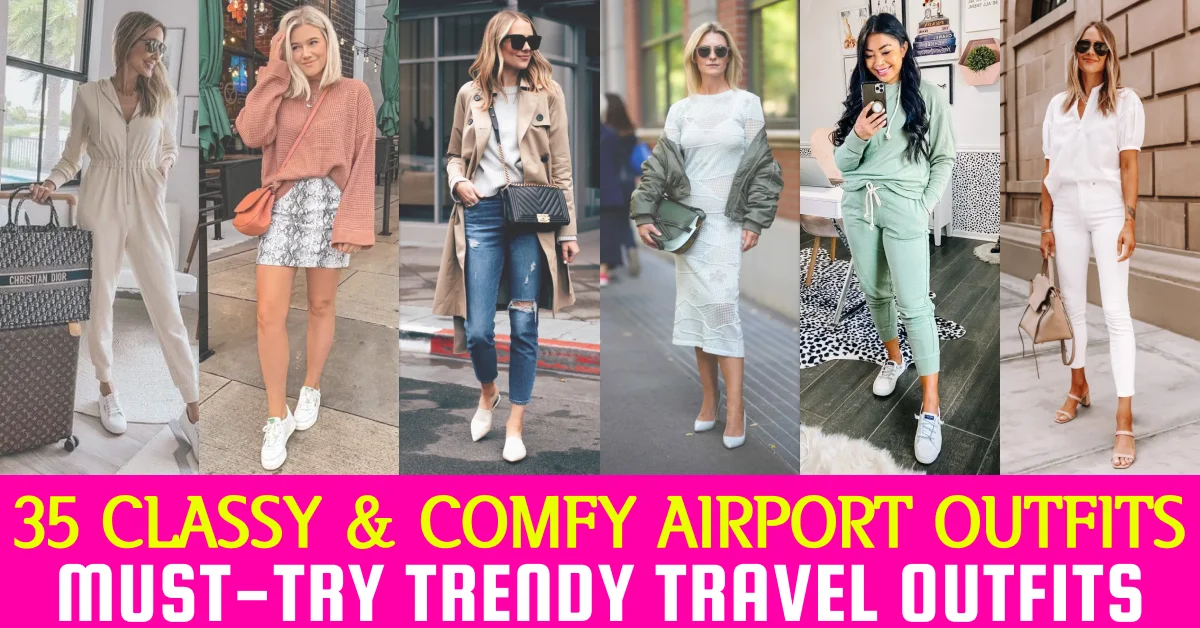 Smart and Stylish Airport Outfits : 35 Best Trendy, Classy, and Comfy Airport Outfits for Summer