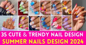 Summer Nails Design 2024: 35 Cute & Trendy Designs to Try Now!