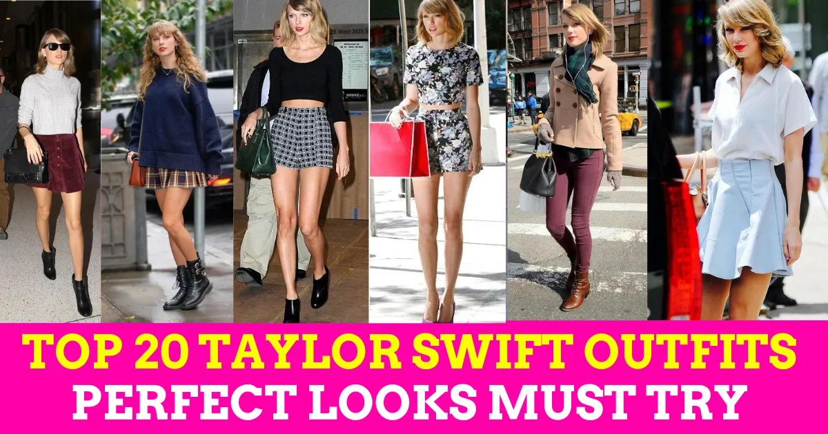 Top 20 Taylor Swift Outfits: Perfect Looks for Every Season! – Must Try
