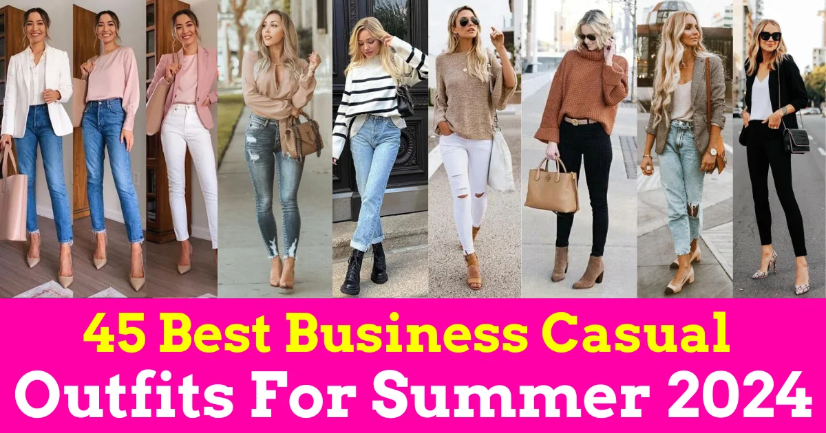 Top 45 Business Casual Outfits for Women in 2024 – Summer Outfit 2024