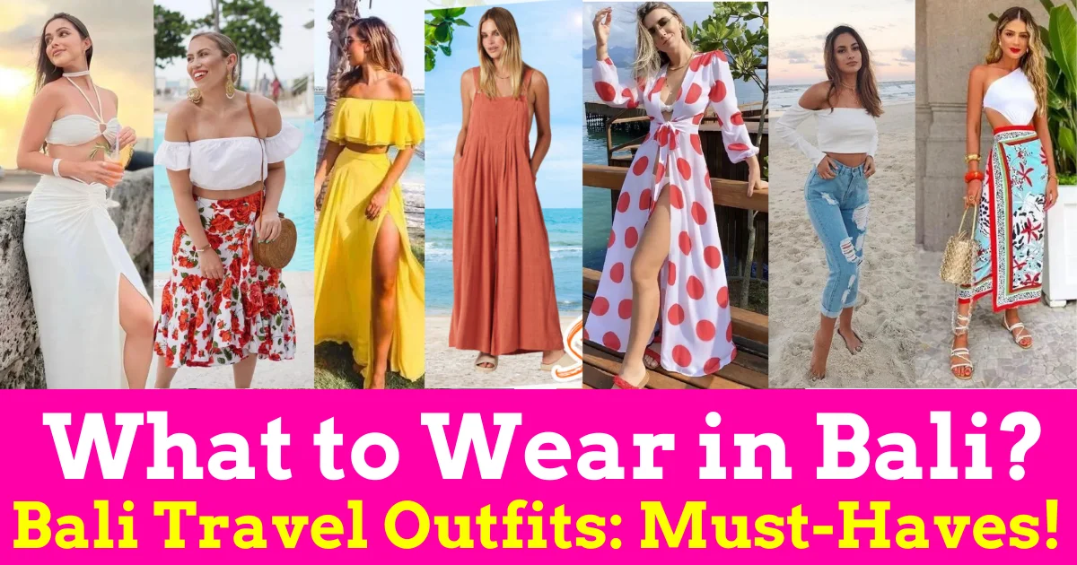 What to Wear in Bali – Traveling Outfits for Bali or Beach Outfits 2024