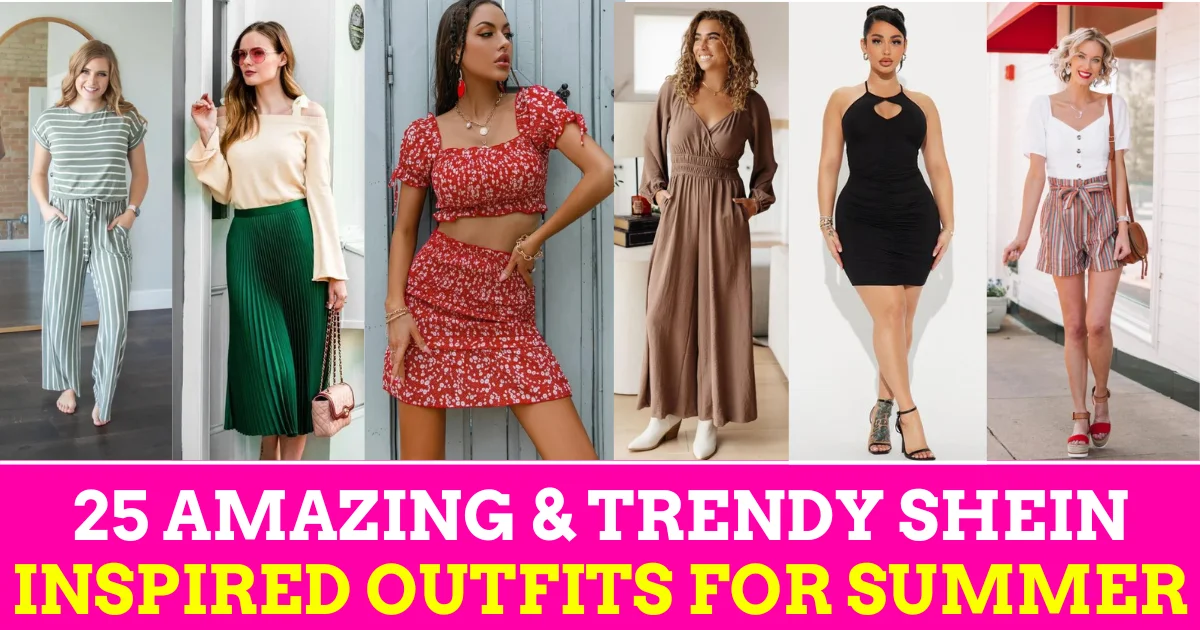 25 Amazing & Trendy Shein Inspired Outfits for Summer: Best for Vacation or Travel