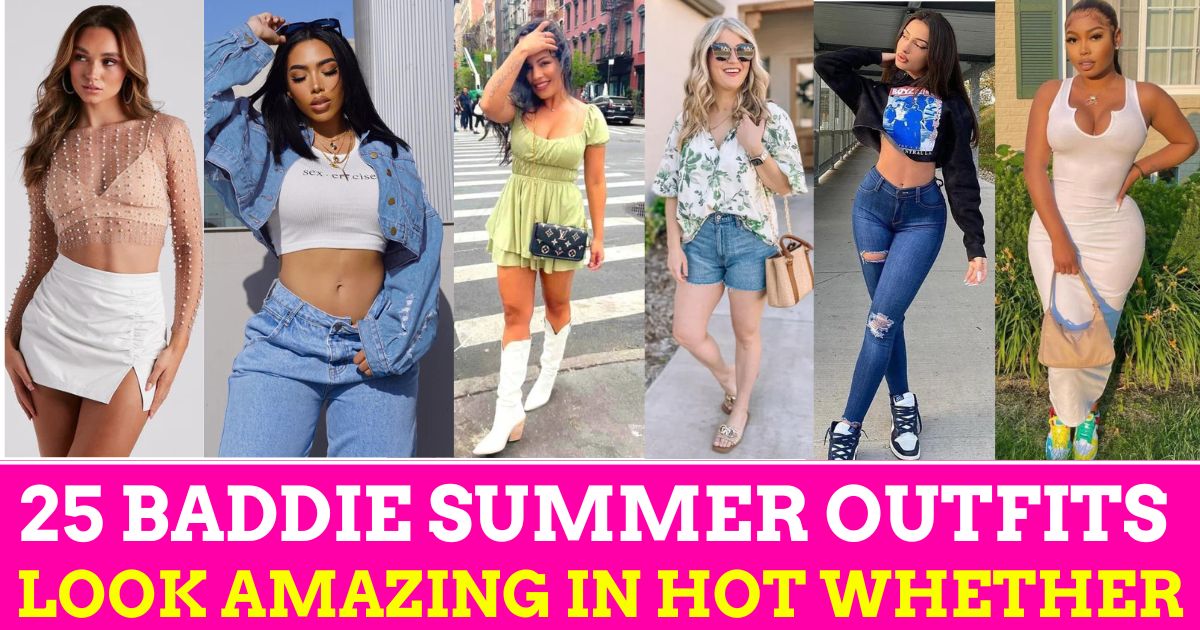 25 Baddie Summer Outfits look amazing in hot whether