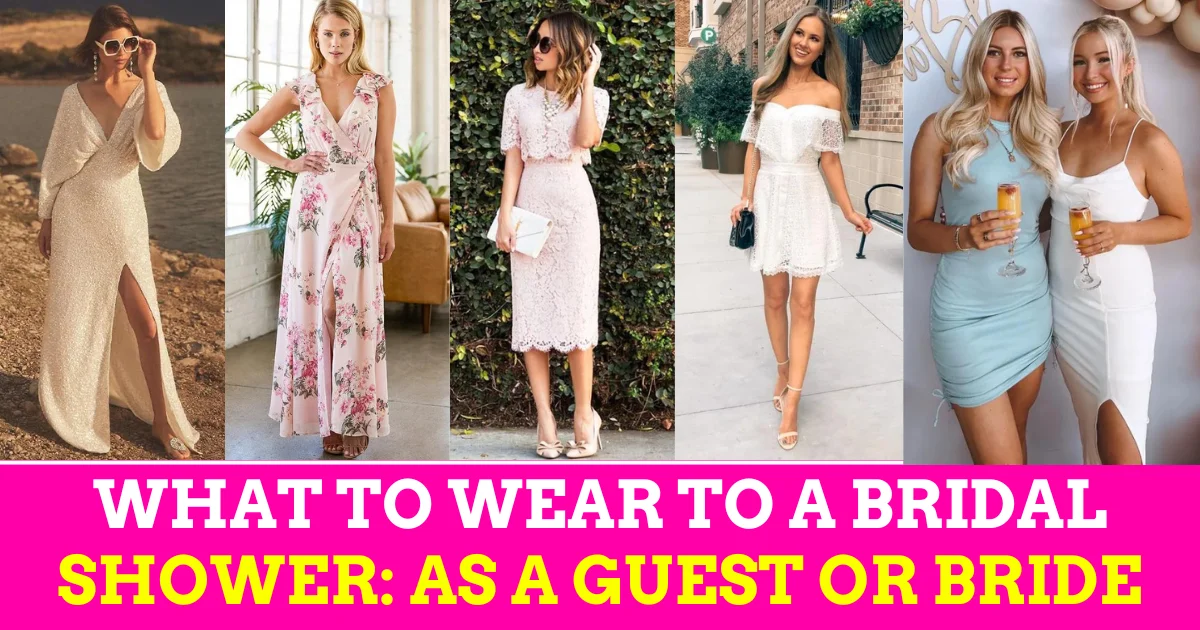 What to Wear to a Bridal Shower: Your Ultimate Guide to Bridal Shower Attire
