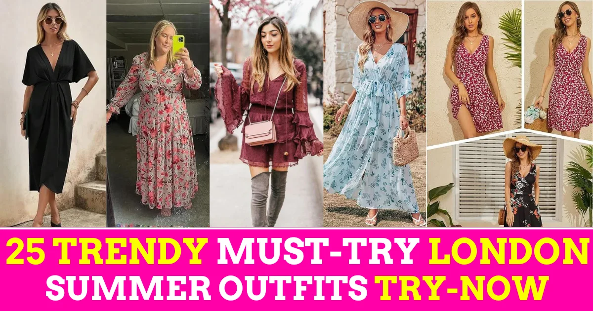 25 Best London Summer Outfits: What to Wear in London Fashionable & Weather-Ready Outfits