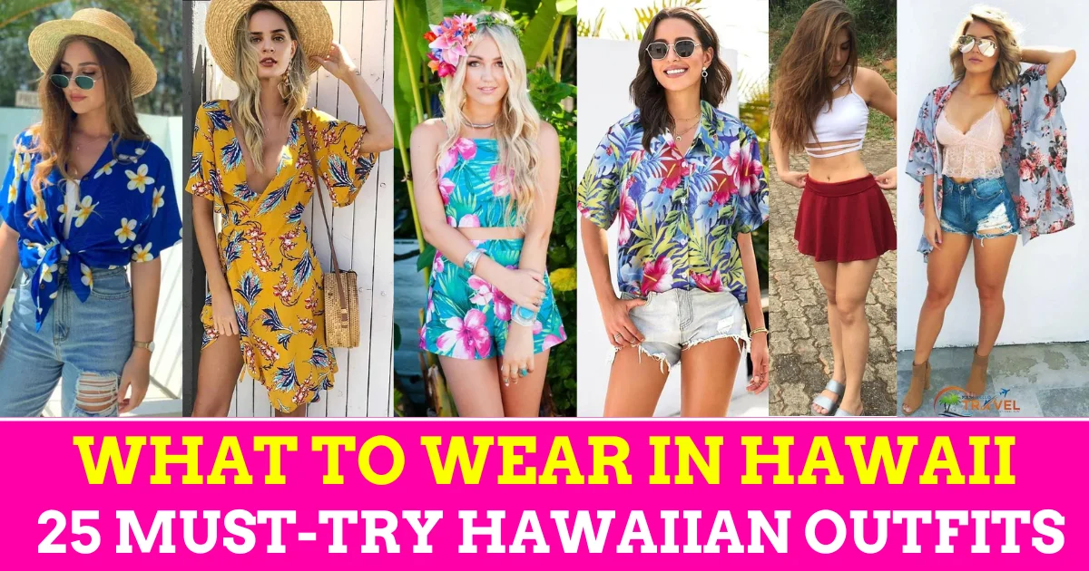 What to Wear in Hawaii: Your Ultimate Guide to Hawaiian Vacation Outfits