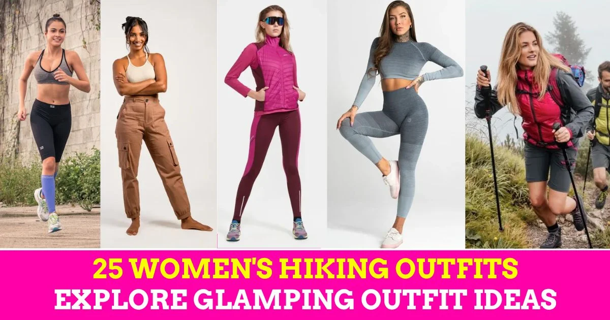 25 Women’s Hiking Outfits: What to Wear for Your Next Adventure: Explore Glamping outfit Ideas