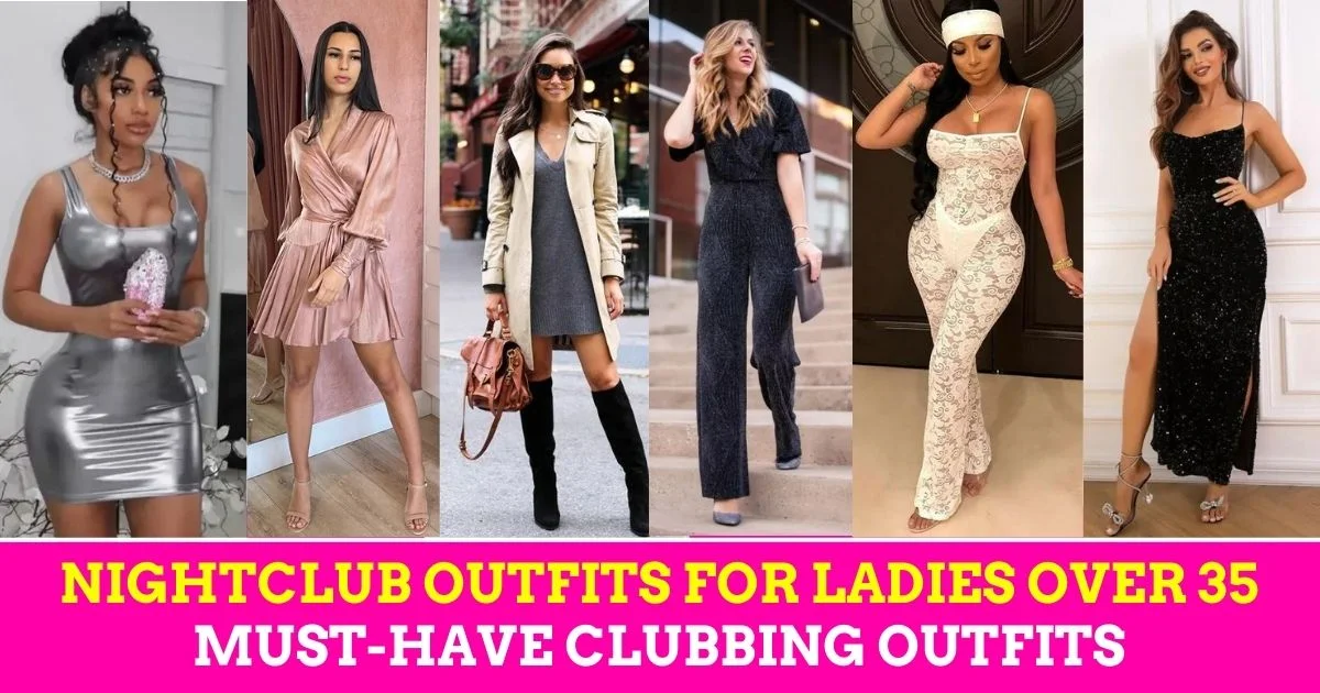 Top 20 Best Nightclub Outfits for Ladies Over 35 to Shine: Must-Have Clubbing Outfits