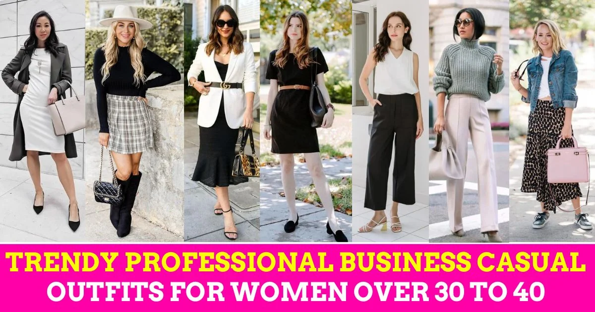 Trendy Professional Business Casual Outfits for Women Over 30 to 40