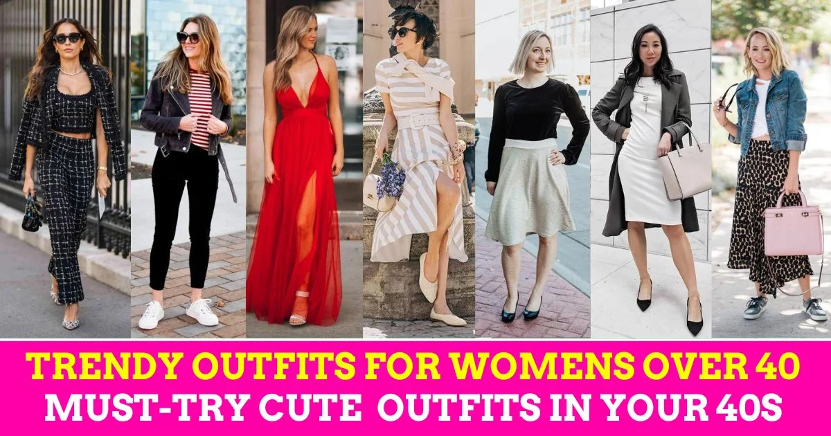 Trendy outfits for Womens over 40 Must Try cute outfits in your 40s