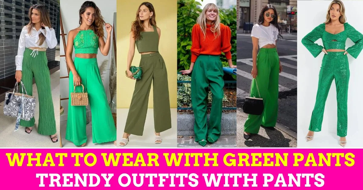 What to Wear with Green Pants Trendy Outfits with Pants 1 1