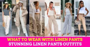 What to Wear with Linen Pants Stunning Linen Pants Outfits