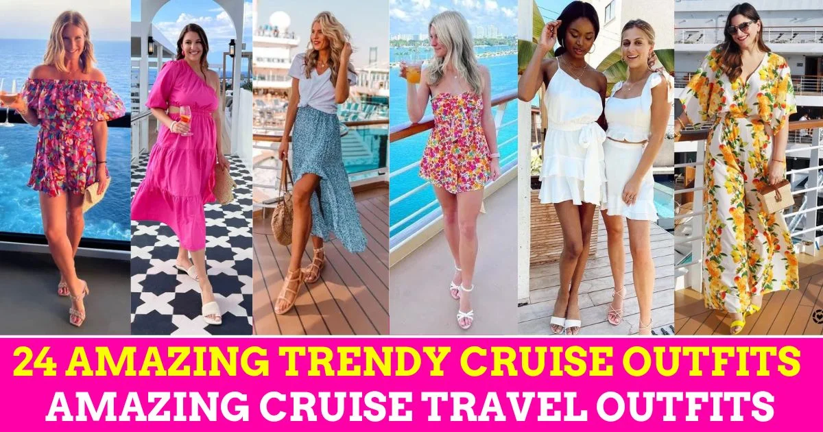 24 Must-Try Trendy Cruise Outfits for Women: Amazing Cruise Travel Outfits