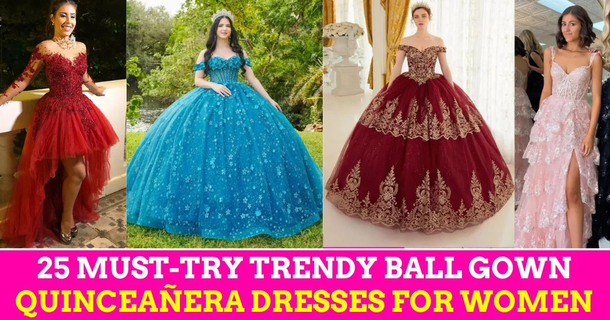 25 Must-Try Trendy Ball Gown Quinceañera Dresses for Women: Perfect 15th Birthday Party Dress