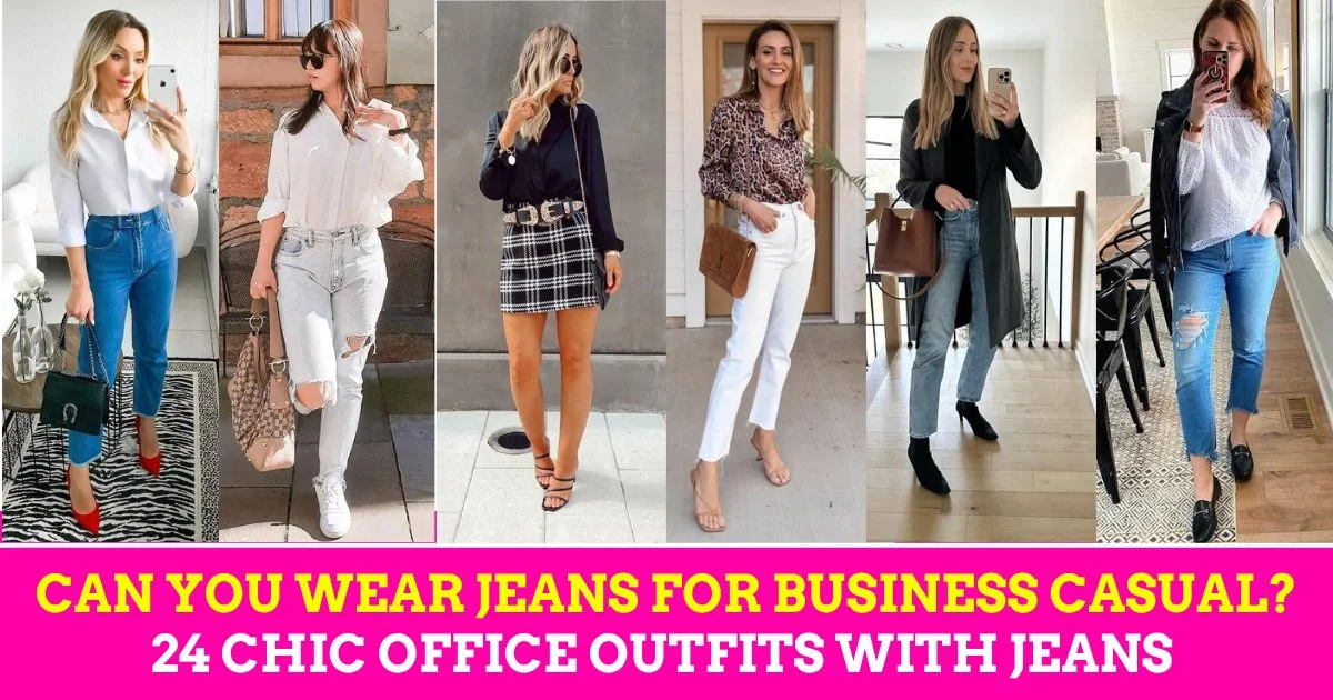 Can You Wear Jeans for Business Casual? 24 Chic Office Outfits with Jeans for Women
