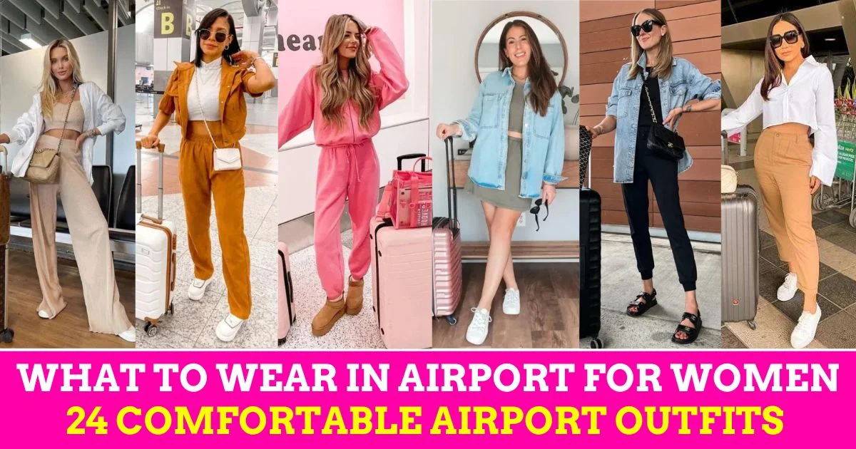 What to Wear in Airport for Women: 24 Comfortable Airport Outfits for Women