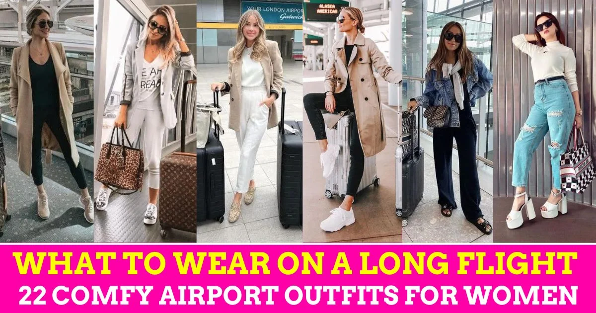 What to Wear on a Long Flight for Women: 22 Comfy Airport Outfits for Women