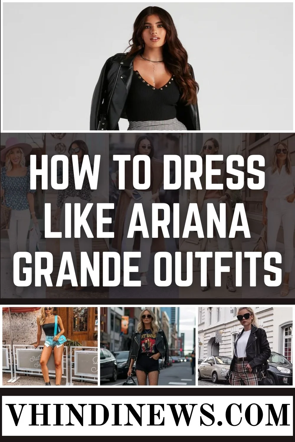 Ariana Grande Outfits: How to Dress Like Ariana Grande Outfits – Steel her Style