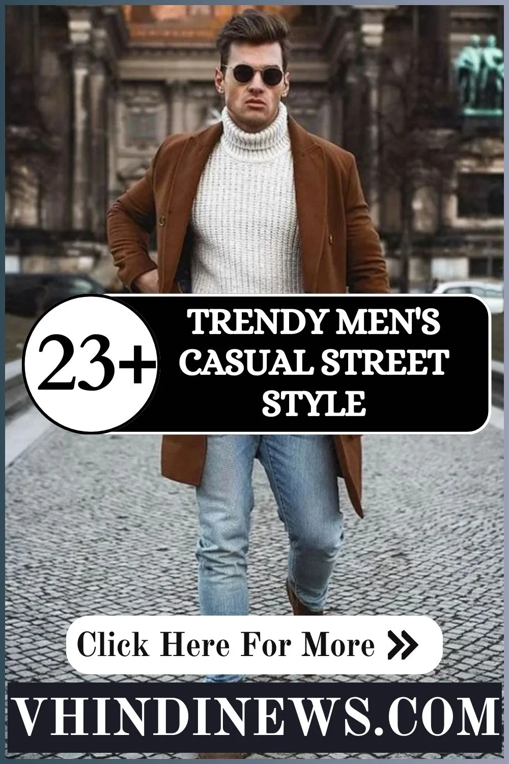 23 Best Men’s Casual Street Style Looks to Inspire Your Wardrobe