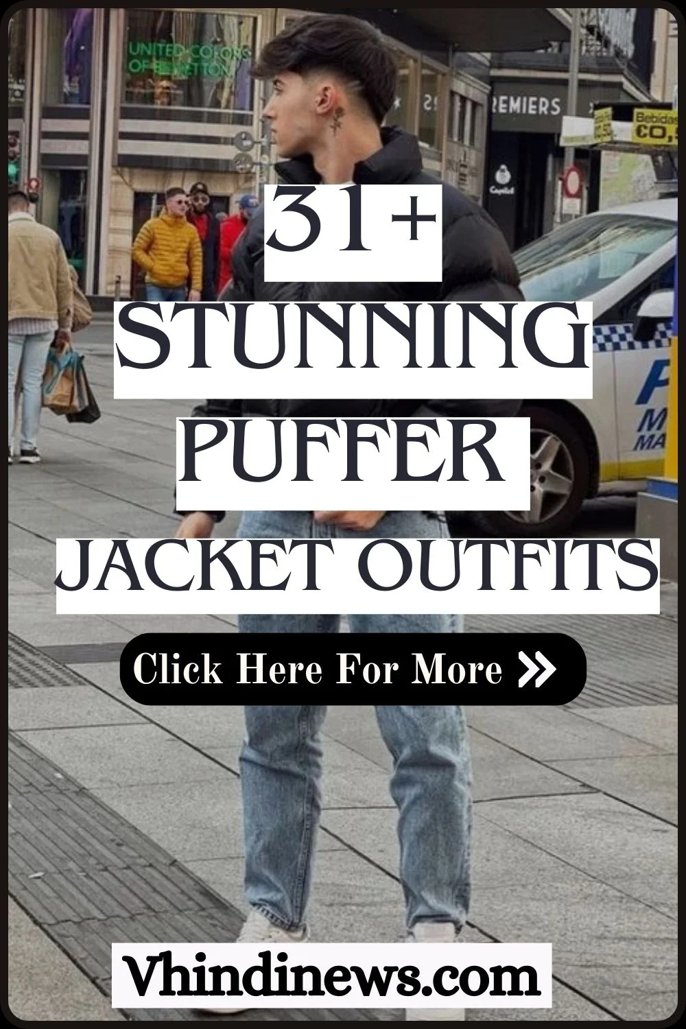 What to Wear with a Puffer Jacket for Men:  21 Amazing Jacket Outfits for Cold Weather